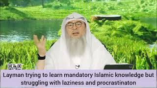 Layman learning mandatory Islamic knowledge but struggling with laziness Sinful Kufr? Assim alhakeem