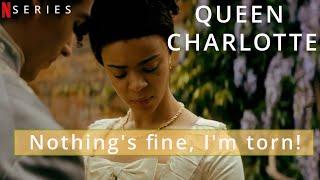 Queen Charlotte - Nothing's fine, I'm torn! A Bridgerton Story