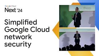 Simplified Google Cloud network security: Zero-trust and beyond