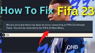 How To Fix We Are Sorry Butt There Has An Error Conneting To Fifa 23 Ultimate Team Fifa Unable||2023