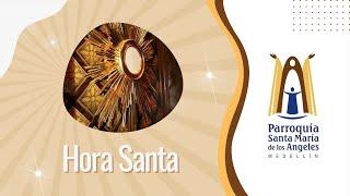 Hora Santa 7:00 pm  / 20 de Noviembre de 2024  - Parroquia Santa María de los Ángeles