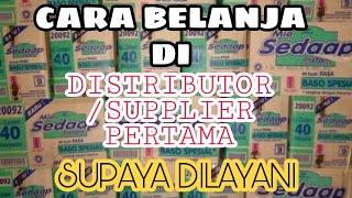 CARA BELANJA KE DISTRIBUTOR/SUPPLIER PERTAMA SUPAYA DILAYANI