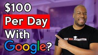 Make $100 Per Day on Google Ads? For Beginners 