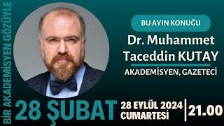 Bir Akademisyen Gözüyle 28 Şubat - Dr. M. Taceddin Kutay