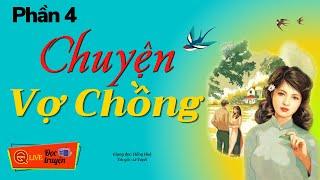 PHẦN 4 : Chuyện" VỢ CHỒNG " ..! "Truyện hay Việt Nam Giọng kể MC Hồng Huệ nghe Ngủ Ngon