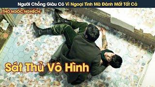 [Review Phim] Người Chồng Giàu Có Chỉ Vì Ngoại Tình Mà Đánh Mất Tất Cả