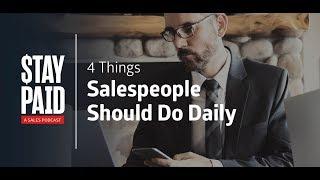 Four Things Salespeople Should Do Daily  | Stay Paid Podcast