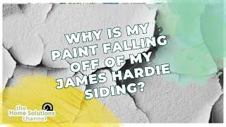 Why Is My Paint Falling Off Of My James Hardie Siding?