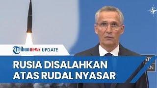 NATO Sebut Rudal yang Jatuh di Polandia Adalah Peluru Nyasar dari Ukraina tapi Tetap Salahkan Rusia