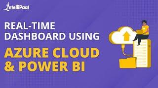 Real-time Dashboard Using Azure Cloud & Power BI | Intellipaat