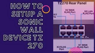 How to setup a Sonic Wall device TZ 270