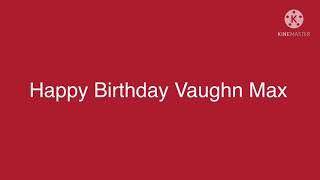 Happy Birthday Vaughn Max