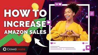 How to Increase Amazon sales with Influencers and Micro Influencers | Crowdcreate Insights