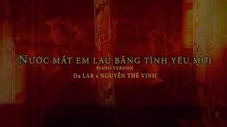 Nước Mắt Em Lau Bằng Tình Yêu Mới (Piano Version) - Da LAB ft. Nguyễn Thế Vinh