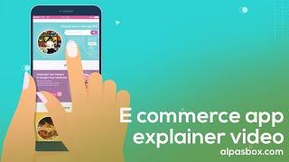 e commerce explainer video by Alpasbox (app explainer video production) 2021