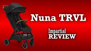 Nuna TRVL, An Impartial Review: Mechanics, Comfort, Use