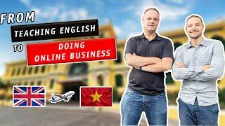 How to make a Living in Asia | Thailand vs Vietnam | From Teaching English Abroad to Doing Business