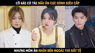 Cô gái có tài nấu ăn cực đỉnh nhưng hình thức không được đẹp nên bị khinh thường