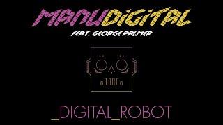 MANUDIGITAL  - "Digital Robot Ft. George Palmer" (Official Audio)