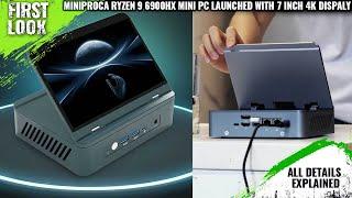 Miniproca Ryzen 9 6900HX Mini-PC Launched With 7-inch 4K Built-in Display - Explained All Details