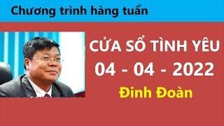 Nghe Cửa Sổ Tình Yêu hôm nay 04-04-2022 | Tư Vấn Chuyện Thầm Kín | Tư Vấn Hôn Nhân Đinh Đoàn