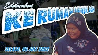 SELASA, 05 JULI 2022, SILATURAHMI KE RUMAH NENEK ACIH