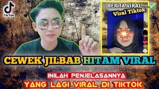 CEWEK JILBAB HITAM VIRAL - INILAH PENJELASANNYA