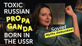 Toxic Russian Propaganda: Born in the USSR. Soviet Myths Debunked. Myth 21