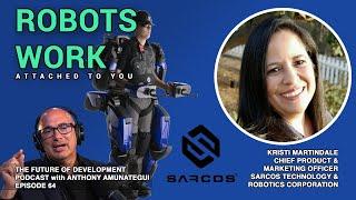 Would You Wear a Robotic Device for Work? | Kristi Martindale  | Sarcos Robotics Corporation