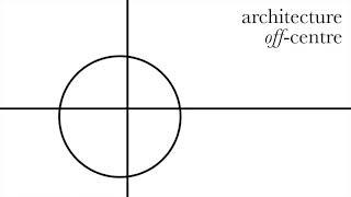 Introducing "Architecture Off-Centre"