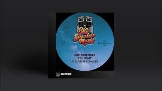 Premiere: Joe Ventura ft. Sulene Fleming - I’ll Wait (Extended Mix) - BIG Speaker Music