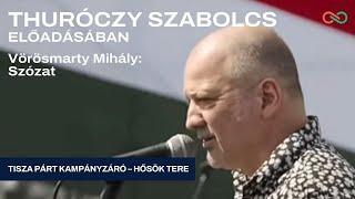 Vörösmarty Mihály: Szózat Thuróczy Szabolcs előadásában [Tisza Párt Kampányzáró- Hősök Tere]