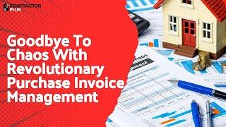 Goodbye To Chaos With Revolutionary Purchase Invoice Management