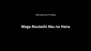 Code Geass R2 Waga Routashi Aku no Hana + LYRICS