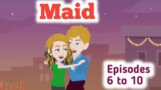 Maid | episodes 6 to 10 | learn English | English story | Animated story | Simple English