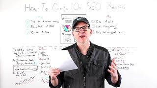 #WhiteboardFriday: How to Create 10x SEO Reports