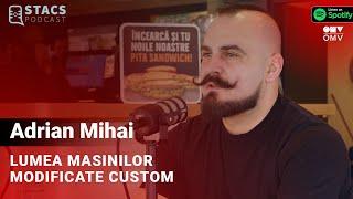 Lumea masinilor modificate CUSTOM - Adrian Mihai | STACS PODCAST 2024