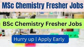 Fresher Jobs For BSc and MSc Chemistry 