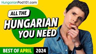 Your Monthly Dose of Hungarian - Best of April 2024