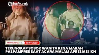 Terungkap Sosok Wanita Kena 'Marah' Paspampres Saat Acara Malam Apresiasi IKN