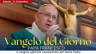 Vangelo del Giorno: Commento di Papa Francesco [Sabato 21 settembre 2024]