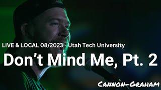 Don't Mind Me, Pt.  2 - Cannon-Graham | Live & Local 08/2023 | Utah Tech University