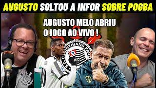 AUGUSTO MELO FALA AO VIVO SOBRE NEGOCIAÇÃO COM POGBA NO CORINTHIANS