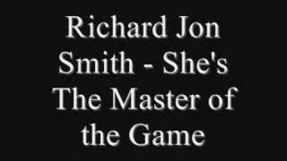 Richard Jon Smith - She's the Master of the Game