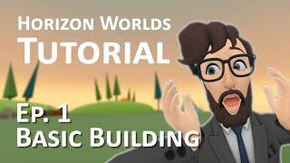 Horizon Worlds Tutorial - Episode 1: Basic Building