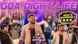 GOA NIGHT LIFE  | What Is Happening ?  | Goa Vlog | Fun Panrom Vlogs | Blacksheep