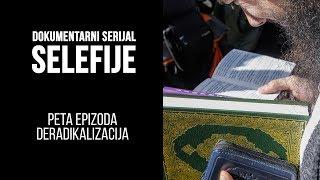 Dokumentarni serijal Selefije, 5. epizoda: Deradikalizacija