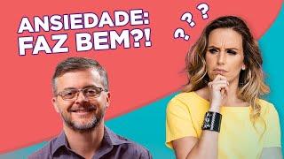 DR. DANIEL MARTINS DE BARROS RESPONDE: ANSIEDADE NA VERDADE É BOA?