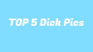 Top 5 Dick Pics