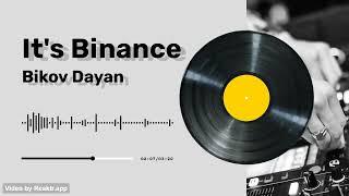 Bikov Dayan - It's Binance